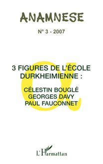 Trois figures de l école Durkheimienne : Célestin Bouglé Georges Davy, Paul Fauconnet