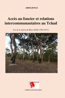 Accès au foncier et relations intercommunautaires au Tchad - Cas de la région du Mayo-Kebbi (1903-2011)