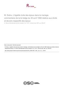M. Dubru, L égalité civile des époux dans le mariage, commentaire de la loi belge du 30 avril 1958 relative aux droits et devoirs respectifs des époux - note biblio ; n°1 ; vol.13, pg 236-237
