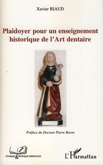 Plaidoyer pour un enseignement historique de l Art dentaire