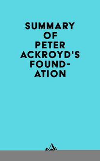 Summary of Peter Ackroyd s Foundation