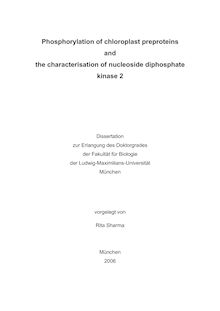 Phosphorylation of chloroplast preproteins and the characterisation of nucleoside diphosphate kinase 2 [Elektronische Ressource] / vorgelegt von Rita Sharma