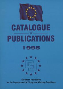 Catalogue of publications 1995 of the European Foundation for the Improvement of Living and Working Conditions