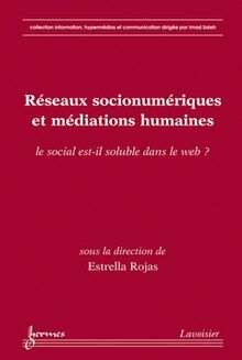 Réseaux socionumériques et médiations humaines : Le social est-il soluble dans le web ?
