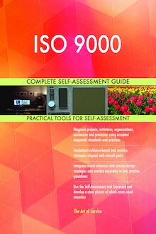 ISO 9000 Complete Self-Assessment Guide