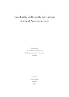 Crosslinking studies on the conventional kinesin of Neurospora crassa [Elektronische Ressource] / vorgelegt von Katrin Hahlen