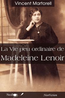La Vie peu ordinaire de Madeleine Lenoir