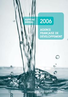 Rapport annuel 2006 de l Agence française de développement