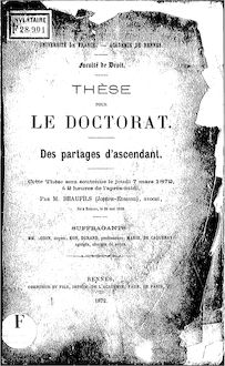 Des partages d ascendant... : thèse pour le doctorat / par M. Beaufils (Joseph-Edmond),... ; Université de France. Académie de Rennes. Faculté de droit