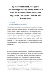 Epilepsy Treatment Zonegran® (Zonisamide) Receives Reimbursement in Spain as Monotherapy for Adults and Adjunctive Therapy for Children and Adolescents