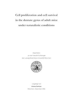 Cell proliferation and cell survival in the dentate gyrus of adult mice under naturalistic conditions [Elektronische Ressource] / vorgelegt von Ariane Santoso
