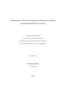 Determinants of successful immigrant entrepreneurship in the Federal Republic of Germany [Elektronische Ressource] / vorgelegt von Nikolinka Fertala