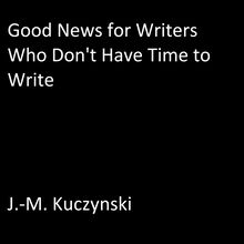 Good News for Writers Who Do not have Time to Write