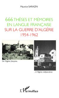 666 thèses et mémoires en langue française sur la guerre d Algérie 1954-1962