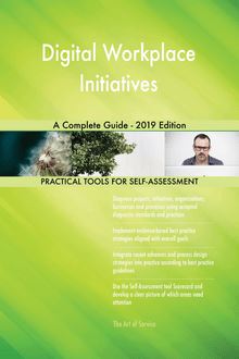 Digital Workplace Initiatives A Complete Guide - 2019 Edition