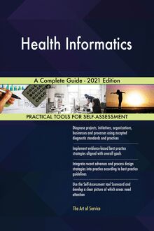 Health Informatics A Complete Guide - 2021 Edition