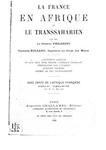 La France en Afrique et le Transsaharien / par MM. le Général Philebert et Georges Rolland...