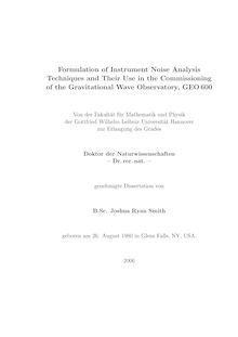 Formulation of instrument noise analysis techniques and their use in the commissioning of the gravitational wave observatory, GEO 600 [Elektronische Ressource] / von Joshua Ryan Smith