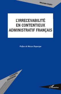 L irrecevabilité en contentieux administratif français