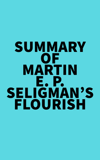 Summary of Martin E. P. Seligman s Flourish