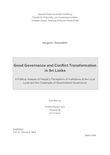Good governance and conflict transformation in Sri Lanka [Elektronische Ressource] : a political analysis of people s perceptions of institutions at the local level and the challenges of decentralised governance / submitted by: Christine Bigdon