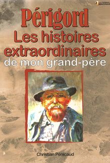 Périgord, Les Histoires extraordinaires de mon grand-père