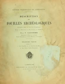 Description des fouilles archéologiques exécutées dans la forêt de Compiègne sous la direction de M. Albert de Roucy