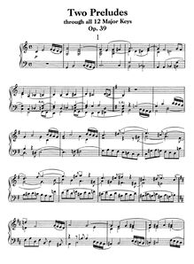 Partition complète, 2 préludes, Zwei Präludien durch alle Dur-Tonarten für das Pianoforte oder die Orgel, Op.39Two Preludes through All Major Keys for Piano or OrganDeux Preludes par tous les 12 tons majeurs