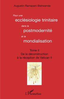 Pour une ecclésiologie trinitaire dans la postmodernité et la mondialisation (Tome 2)