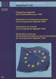 Programme législatif de la Commission pour 1994Résolution du Parlement européen sur le programme législatif 1994Déclaration du Conseil sur le programme législatif 1994Déclaration commune du Parlement européen et de la Commission sur le programme législatif 1994