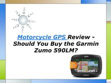 Motorcycle GPS Review - Should You Buy the Garmin Zumo 590LM