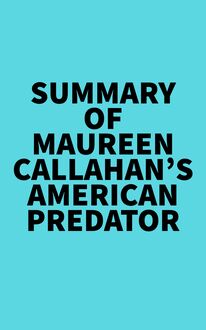Summary of Maureen Callahan s American Predator