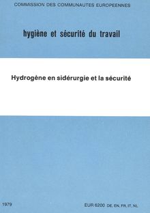 Hydrogène en sidérurgie et la sécurité. L utilisation de l hydrogène en sidérurgie Production, stockage et distribution de l hydrogène problèmes de sécurité