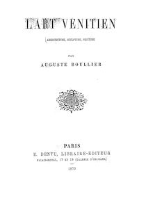 L art vénitien : architecture, sculpture, peinture / par Auguste Boullier