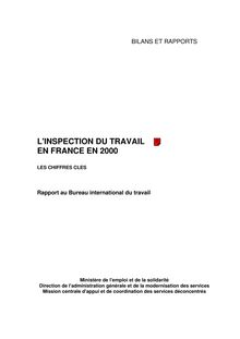 L Inspection du travail en France en 2000 : les chiffres clés : rapport au Bureau international du travail