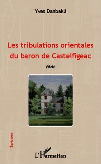 Les tribulations orientales du baron de Castelfigeac