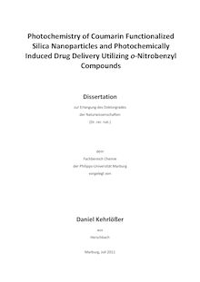 Photochemistry of Coumarin Functionalized Silica Nanoparticles and Photochemically Induced Drug Delivery Utilizing o-Nitrobenzyl Compounds [Elektronische Ressource] / Daniel Kehrlößer. Betreuer: Norbert Hampp