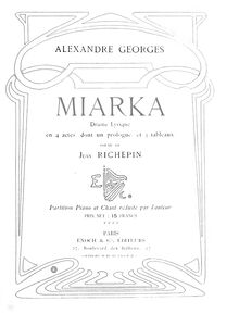 Partition complète, Miarka, Drame lyrique en 4 actes dont un prologue et 5 tableaux