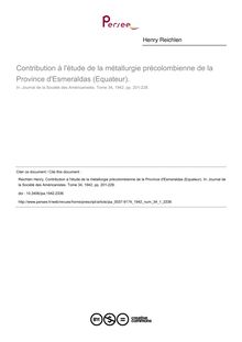 Contribution à l étude de la métallurgie précolombienne de la Province d Esmeraldas (Equateur). - article ; n°1 ; vol.34, pg 201-228