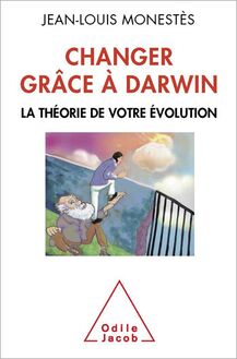 Changer grâce à Darwin : La théorie de votre évolution