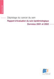 Dépistage du cancer du sein : Rapport d évaluation du suivi épidémiologique - Données 2001 et 2002