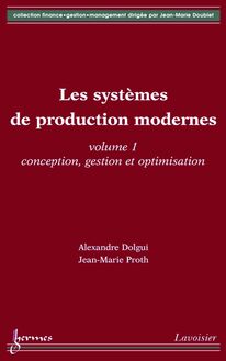 Les systèmes de production modernes Volume 1: Conception, gestion et optimisation (Coll. Finance, gestion, management)