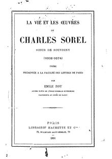 La vie et les oeuvres de Charles Sorel, sieur de Souvigny (1602-1674) / par Emile Roy,...