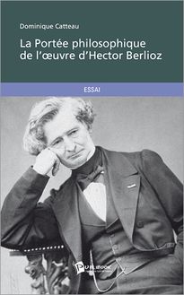 La Portée philosophique de l oeuvre d Hector Berlioz