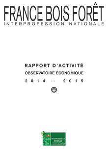 Rapport d activité de l observatoire économique de France Bois Forêt pour l année 2014-2015