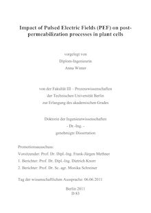 Impact of Pulsed Electric Fields (PEF) on post-permeabilization processes in plant cells [Elektronische Ressource] / Anna Winter. Betreuer: Dietrich Knorr