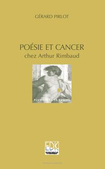Poésie et cancer chez Arthur Rimbaud