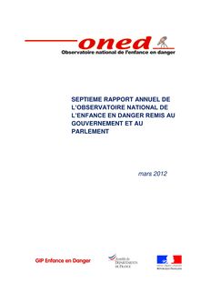 Septième rapport annuel de l Observatoire national de l enfance en danger remis au Gouvernement et au Parlement