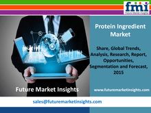 Protein Ingredient Market Analysis, Segments, Growth and Value Chain 2015-2025