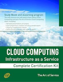 Cloud Computing IaaS Infrastructure as a Service Specialist Level Complete Certification Kit - Infrastructure as a Service Study Guide Book and Online Course leading to Cloud Computing Certification Specialist